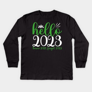 New Year 2023, Hello 2023 Screw 2021, Forget 2022 Kids Long Sleeve T-Shirt